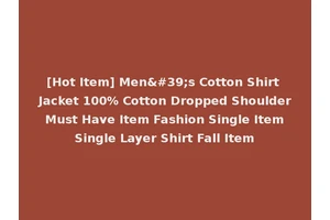 [Hot Item] Men's Cotton Shirt Jacket 100% Cotton Dropped Shoulder Must Have Item Fashion Single Item Single Layer Shirt Fall Item