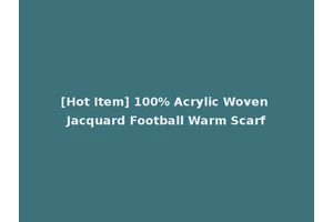 [Hot Item] 100% Acrylic Woven Jacquard Football Warm Scarf