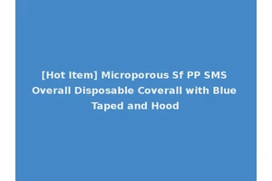[Hot Item] Microporous Sf PP SMS Overall Disposable Coverall with Blue Taped and Hood