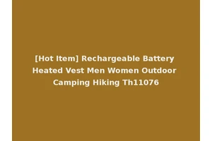 [Hot Item] Rechargeable Battery Heated Vest Men Women Outdoor Camping Hiking Th11076