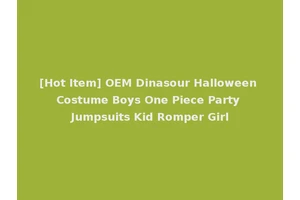 [Hot Item] OEM Dinasour Halloween Costume Boys One Piece Party Jumpsuits Kid Romper Girl
