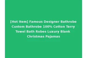 [Hot Item] Famous Designer Bathrobe Custom Bathrobe 100% Cotton Terry Towel Bath Robes Luxury Blank Christmas Pajamas