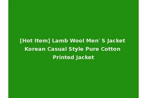 [Hot Item] Lamb Wool Men′ S Jacket Korean Casual Style Pure Cotton Printed Jacket