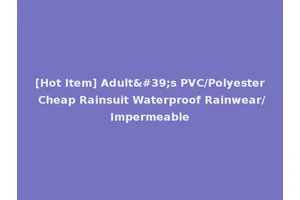 [Hot Item] Adult's PVC/Polyester Cheap Rainsuit Waterproof Rainwear/Impermeable
