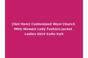 [Hot Item] Customized Wool Church Mtm Women Lady Fashion Jacket Ladies Skirt Suits Suit