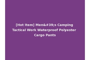 [Hot Item] Men's Camping Tactical Work Waterproof Polyester Cargo Pants