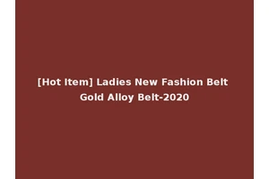 [Hot Item] Ladies New Fashion Belt Gold Alloy Belt-2020