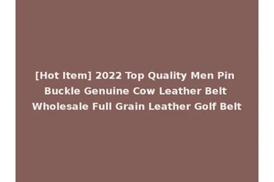 [Hot Item] 2022 Top Quality Men Pin Buckle Genuine Cow Leather Belt Wholesale Full Grain Leather Golf Belt