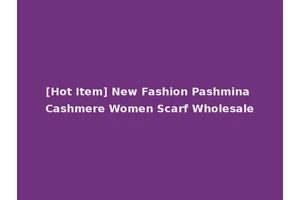 [Hot Item] New Fashion Pashmina Cashmere Women Scarf Wholesale