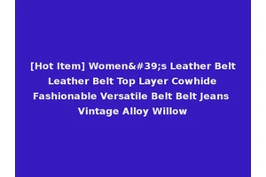 [Hot Item] Women's Leather Belt Leather Belt Top Layer Cowhide Fashionable Versatile Belt Belt Jeans Vintage Alloy Willow