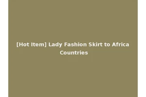 [Hot Item] Lady Fashion Skirt to Africa Countries
