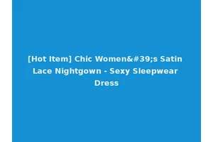 [Hot Item] Chic Women's Satin Lace Nightgown - Sexy Sleepwear Dress