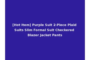 [Hot Item] Purple Suit 2-Piece Plaid Suits Slim Formal Suit Checkered Blazer Jacket Pants