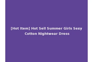[Hot Item] Hot Sell Summer Girls Sexy Cotton Nightwear Dress