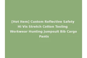 [Hot Item] Custom Reflective Safety Hi Vis Stretch Cotton Tooling Workwear Hunting Jumpsuit Bib Cargo Pants