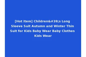 [Hot Item] Children's Long Sleeve Suit Autumn and Winter Thin Suit for Kids Baby Wear Baby Clothes Kids Wear