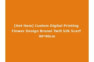 [Hot Item] Custom Digital Printing Flower Design Brunei Twill Silk Scarf 90*90cm