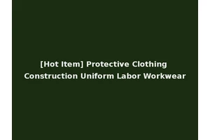 [Hot Item] Protective Clothing Construction Uniform Labor Workwear