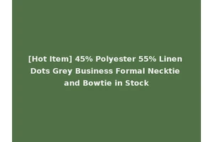 [Hot Item] 45% Polyester 55% Linen Dots Grey Business Formal Necktie and Bowtie in Stock