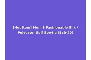 [Hot Item] Men′ S Fashionable Silk /Polyester Self Bowtie (Bsb-20)