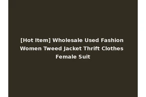[Hot Item] Wholesale Used Fashion Women Tweed Jacket Thrift Clothes Female Suit