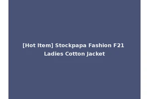 [Hot Item] Stockpapa Fashion F21 Ladies Cotton Jacket