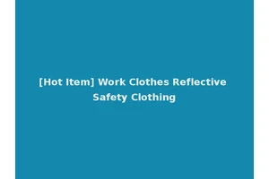 [Hot Item] Work Clothes Reflective Safety Clothing