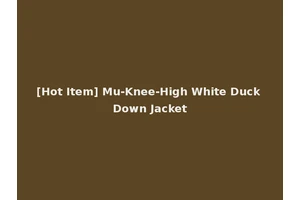 [Hot Item] Mu-Knee-High White Duck Down Jacket