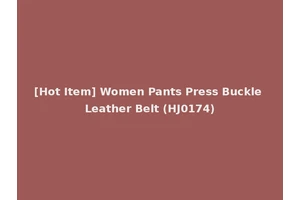 [Hot Item] Women Pants Press Buckle Leather Belt (HJ0174)
