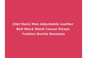 [Hot Item] Men Adjustable Leather Belt Black Waist Casual Straps Foshion Buckle Bussines