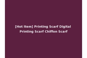 [Hot Item] Printing Scarf Digital Printing Scarf Chiffon Scarf