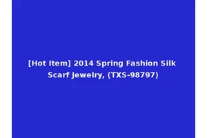 [Hot Item] 2014 Spring Fashion Silk Scarf Jewelry, (TXS-98797)