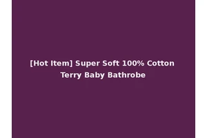 [Hot Item] Super Soft 100% Cotton Terry Baby Bathrobe