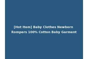 [Hot Item] Baby Clothes Newborn Rompers 100% Cotton Baby Garment