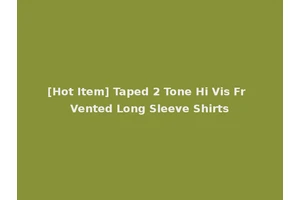 [Hot Item] Taped 2 Tone Hi Vis Fr Vented Long Sleeve Shirts