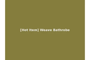 [Hot Item] Weave Bathrobe