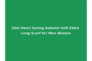 [Hot Item] Spring Autumn Soft Extra Long Scarf for Men Women