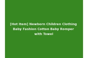 [Hot Item] Newborn Children Clothing Baby Fashion Cotton Baby Romper with Towel