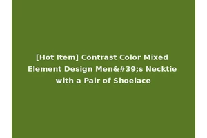 [Hot Item] Contrast Color Mixed Element Design Men's Necktie with a Pair of Shoelace
