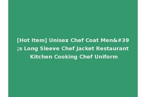 [Hot Item] Unisex Chef Coat Men's Long Sleeve Chef Jacket Restaurant Kitchen Cooking Chef Uniform