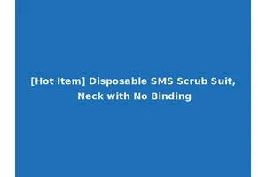 [Hot Item] Disposable SMS Scrub Suit, Neck with No Binding