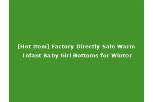 [Hot Item] Factory Directly Sale Warm Infant Baby Girl Bottoms for Winter