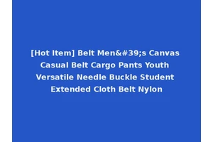 [Hot Item] Belt Men's Canvas Casual Belt Cargo Pants Youth Versatile Needle Buckle Student Extended Cloth Belt Nylon