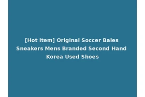 [Hot Item] Original Soccer Bales Sneakers Mens Branded Second Hand Korea Used Shoes