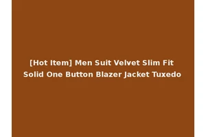 [Hot Item] Men Suit Velvet Slim Fit Solid One Button Blazer Jacket Tuxedo