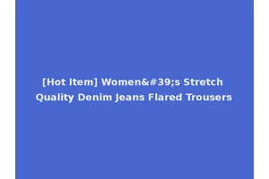 [Hot Item] Women's Stretch Quality Denim Jeans Flared Trousers