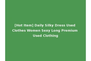 [Hot Item] Daily Silky Dress Used Clothes Women Sexy Long Premium Used Clothing