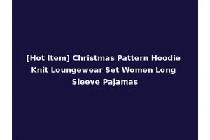 [Hot Item] Christmas Pattern Hoodie Knit Loungewear Set Women Long Sleeve Pajamas