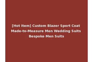 [Hot Item] Custom Blazer Sport Coat Made-to-Measure Men Wedding Suits Bespoke Men Suits