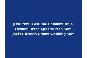 [Hot Item] Costume Hommes Traje Fashion Dress Apparel Men Suit Jacket Tuxedo Groom Wedding Suit